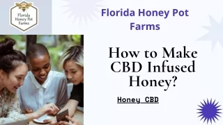 How to Make CBD Infused Honey- Florida Honey Pot Farms