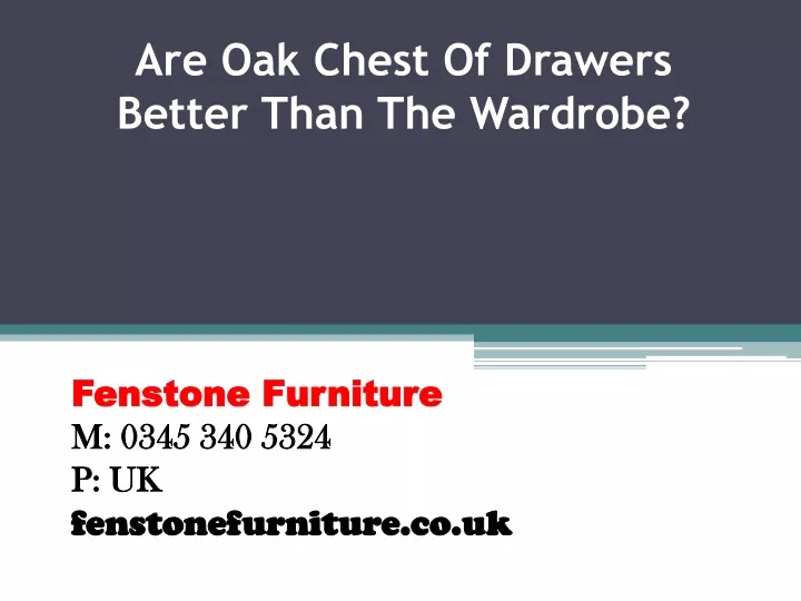 are oak chest of drawers better than the wardrobe