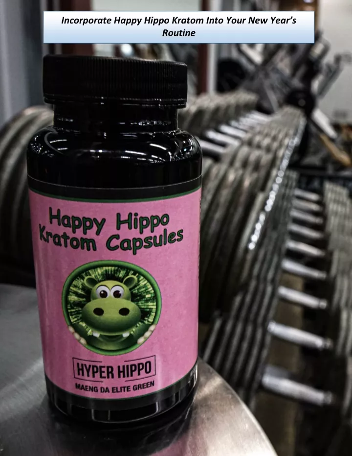 incorporate happy hippo kratom into your new year