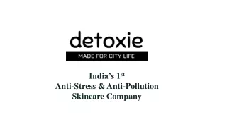 Detoxie, is India's 1st anti-stress & anti-pollution skincare company