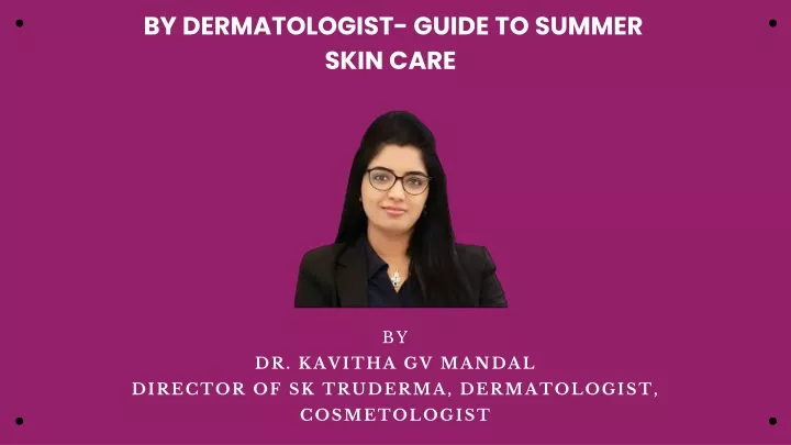 by dermatologist guide to summer skin care