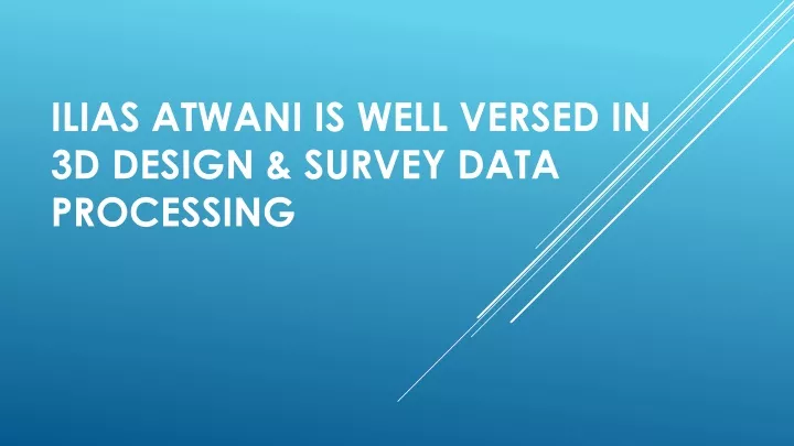 ilias atwani is well versed in 3d design survey data processing