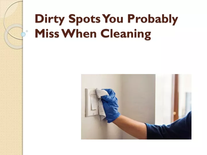 dirty spots you probably miss when cleaning