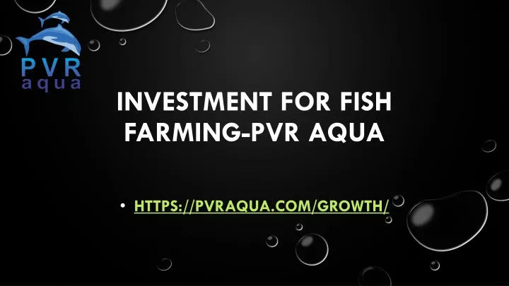 investment for fish farming pvr aqua