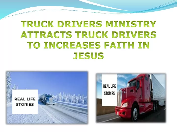 truck drivers ministry attracts truck drivers