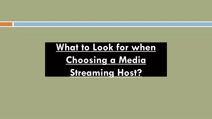 what to look for when choosing a media streaming host