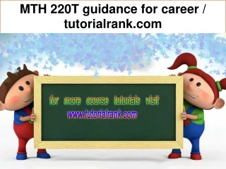 MTH 220T guidance for career / tutorialrank.com