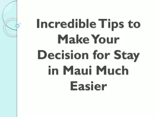 Incredible Tips to Make Your Decision for Stay in Maui Much Easier