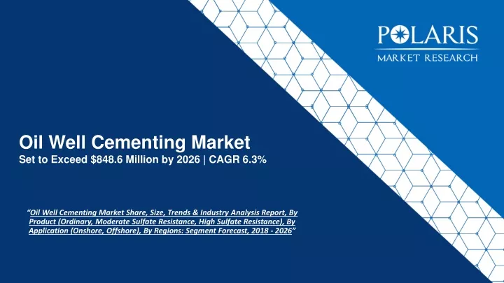 oil well cementing market set to exceed 848 6 million by 2026 cagr 6 3