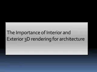 the importance of interior and e xterior 3d rendering for architecture
