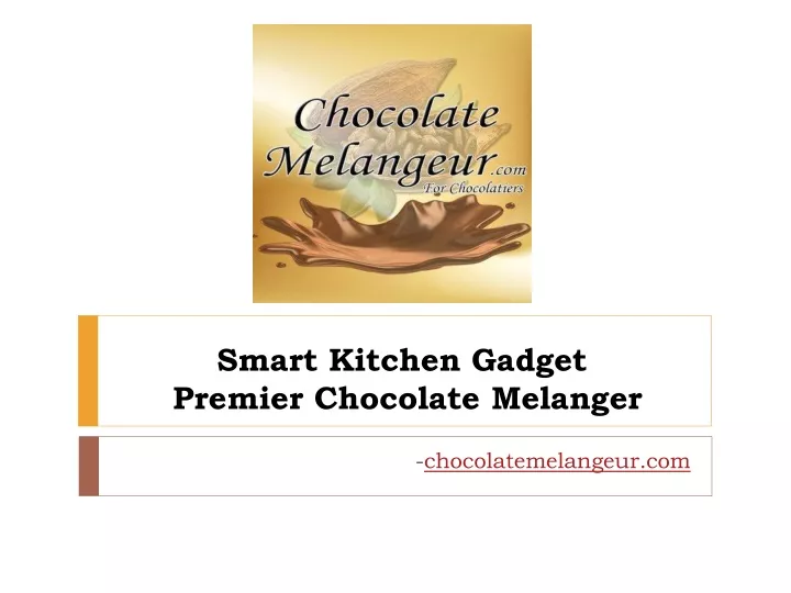 smart kitchen gadget premier chocolate m elanger