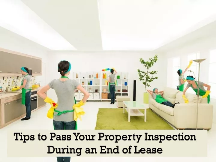 tips to pass your property inspection during an end of lease