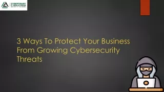 3 ways to protect your business from growing cybersecurity threats