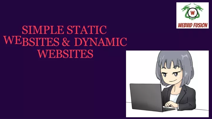 we simple static bsites dynamic websites