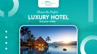 Choose the Perfect Luxury Hotel in 5 Easy Steps