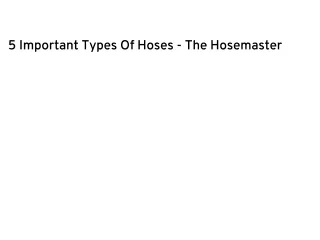 5 Important Types Of Hoses - The Hosemaster