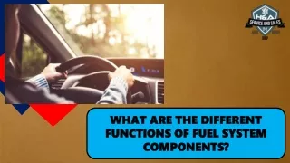 What are the Different Functions of Fuel System Components