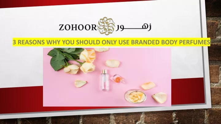 3 reasons why you should only use branded body perfumes