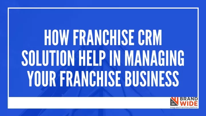 how franchise crm solution help in managing your