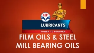 Film Oils & Steel Mill Bearing Oils Presentation From HP Lubricants