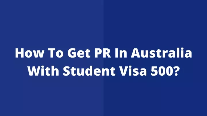 how to get pr in australia with student visa 500