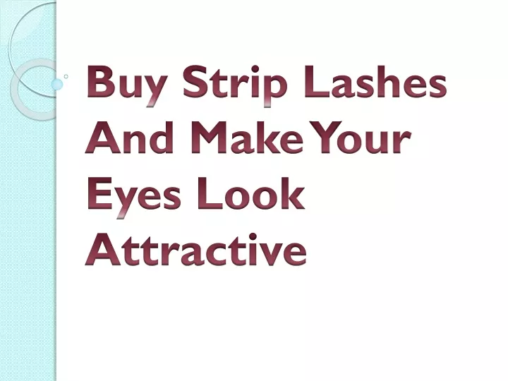 buy strip lashes and make your eyes look attractive