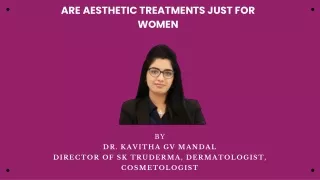 are aesthetic treatments just for women
