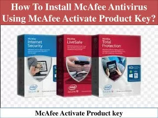 How to install McAfee antivirus using McAfee activate product key?