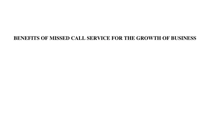 benefits of missed call service for the growth of business
