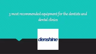 3 most recommended equipment for the dentists and dental clinics