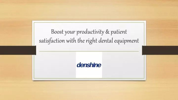 boost your productivity patient satisfaction with the right dental equipment