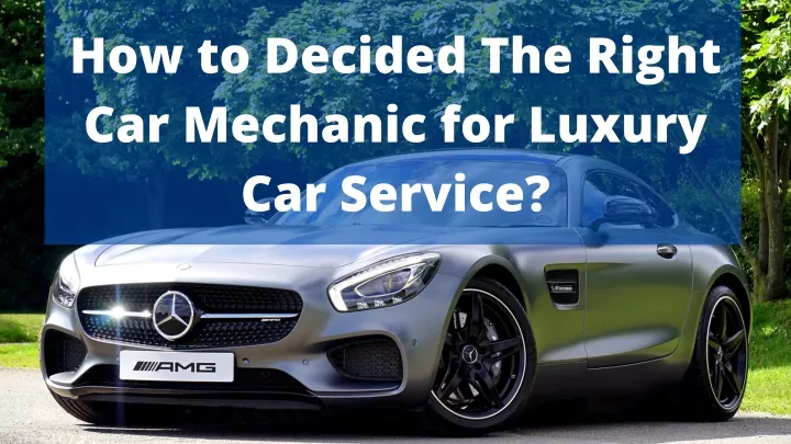 how to decided the right car mechanic for luxury