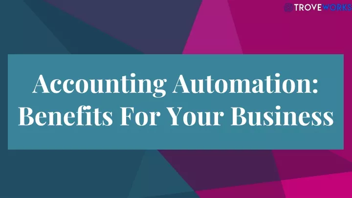 accounting automation benefits for your business