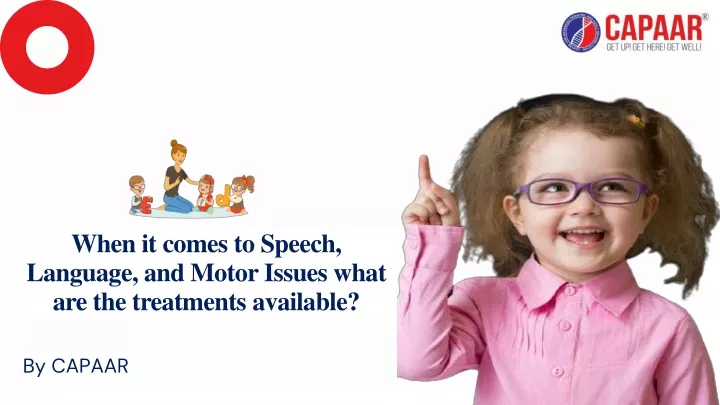 when it comes to speech language and motor issues