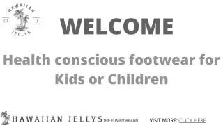 Health conscious footwear for Kids or Children