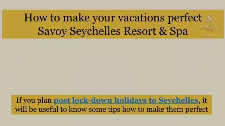 how to make your vacations perfect savoy