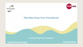 Plus Max Duty Free Trivandrum