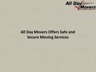 All Day Movers Offers Safe and Secure Moving Services
