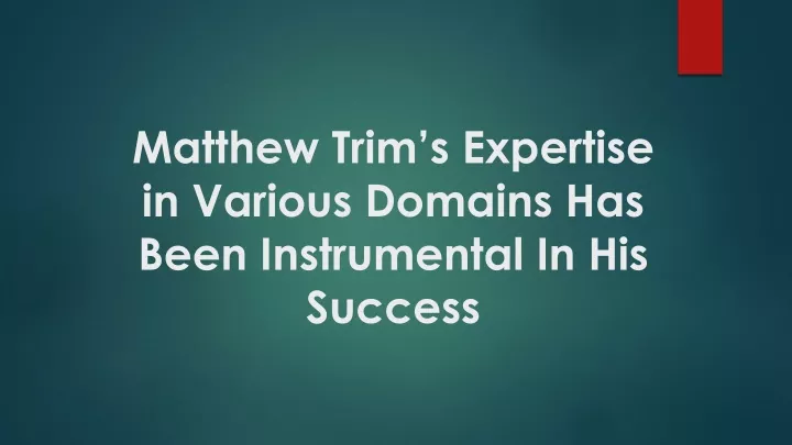 matthew trim s expertise in various domains has been instrumental in his success