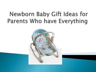 Newborn Baby Gift Ideas for Parents Who have Everything