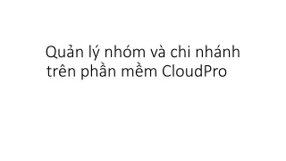 Quản lý nhóm/ chi nhánh trên phân mềm CloudPro CRM