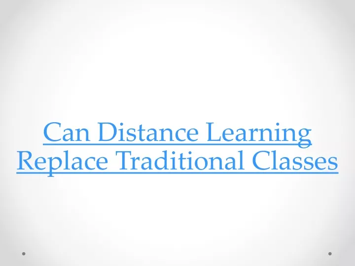 can distance learning replace traditional classes