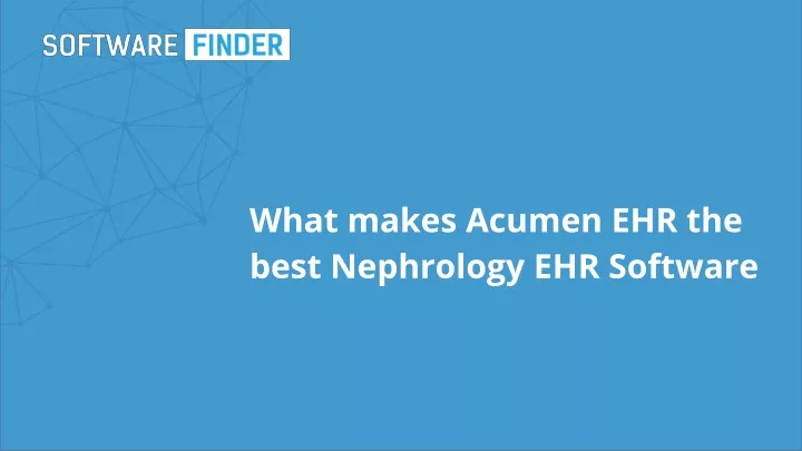 what makes acumen ehr the best nephrology ehr software