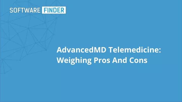 advancedmd telemedicine weighing pros and cons