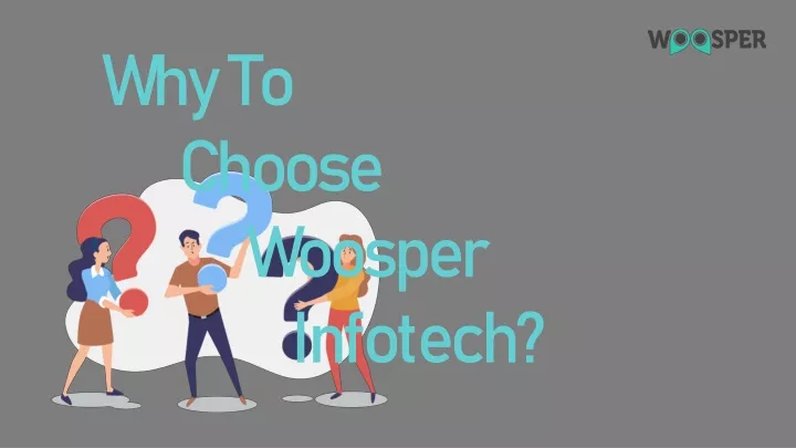why to choose woosper infotech