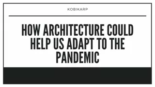 How Architecture Could Help Us Adapt to the Pandemic - Kobikarp