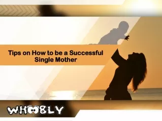 Tips on How to be a Successful Single Mother By Whoobly