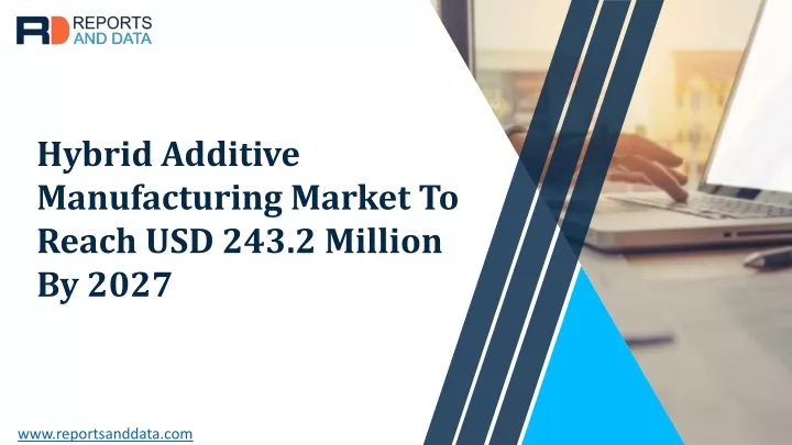 hybrid additive manufacturing market to reach
