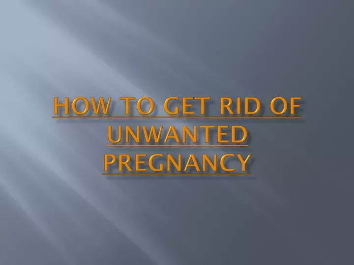 how to get rid of unwanted pregnancy