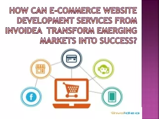 How can e-commerce website development services from Invoidea transform emerging markets into success?